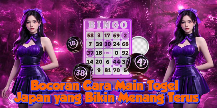 Bocoran Cara Main Togel Japan yang Bikin Menang Terus